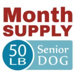 Month Supply - 50 lb Senior Dog